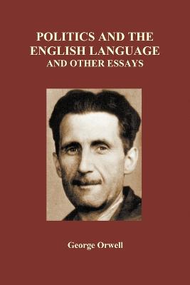 Book cover for Politics and the English Language and Other Essays (Paperback)