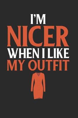 Cover of I'm Nicer When I Like My Outfit