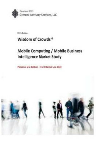 Cover of 2013 Wisdom of Crowds Mobile Computing/Mobile Bi Market Study