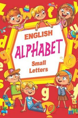 Cover of English Alphabet Small Letters