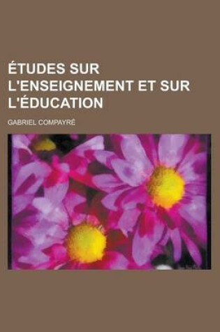 Cover of Etudes Sur L'Enseignement Et Sur L'Education