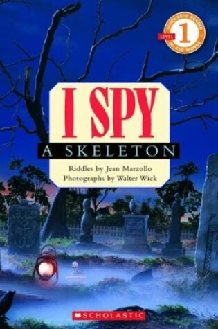 Cover of Scholastic Reader: Level 1 I Spy a Skeleton