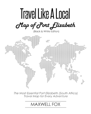 Book cover for Travel Like a Local - Map of Port Elizabeth (Black and White Edition)