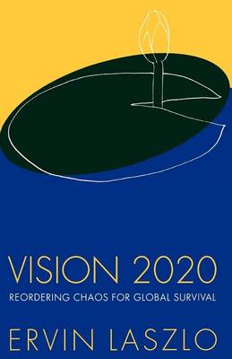 Book cover for Vision 2020: Reordering Chaos for Global Survival