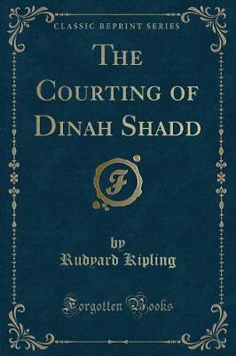 Book cover for The Courting of Dinah Shadd (Classic Reprint)