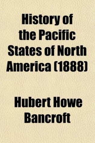 Cover of History of the Pacific States of North America Volume 9; Mexico. 1883-88