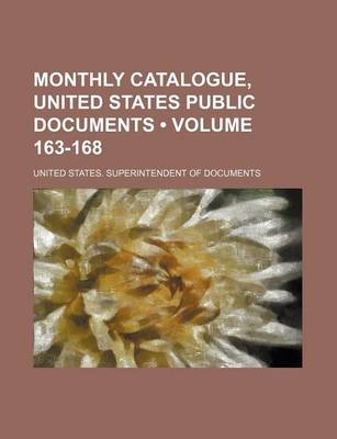 Book cover for Monthly Catalogue, United States Public Documents (Volume 163-168)