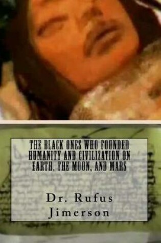 Cover of The Black Ones Who Founded Humanity and Civilization on Earth, the Moon, and Mar