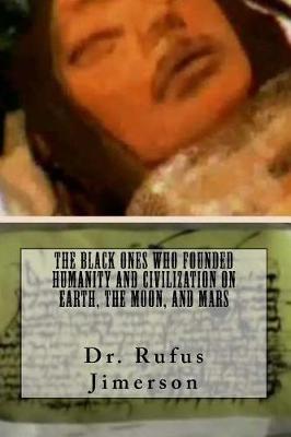 Book cover for The Black Ones Who Founded Humanity and Civilization on Earth, the Moon, and Mar