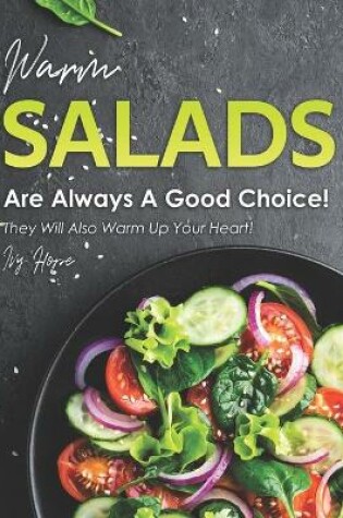 Cover of Warm Salads Are Always A Good Choice!