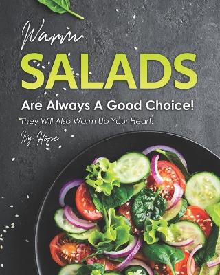 Book cover for Warm Salads Are Always A Good Choice!