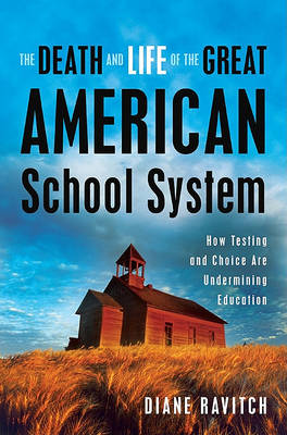 Book cover for The Death and Life of Great American School System