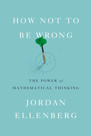 How Not to Be Wrong by Jordan Ellenberg