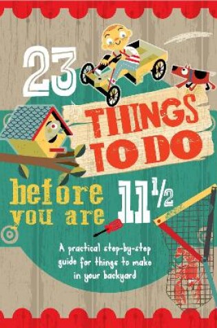 Cover of 23 Things to do Before you are 11 1/2