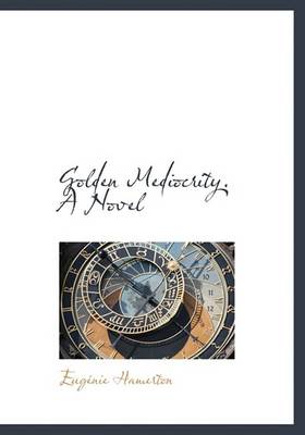 Book cover for Golden Mediocrity. a Novel