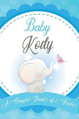 Cover of Baby Kody A Simple Book of Firsts