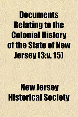 Book cover for Documents Relating to the Colonial History of the State of New Jersey Volume 3;v. 15