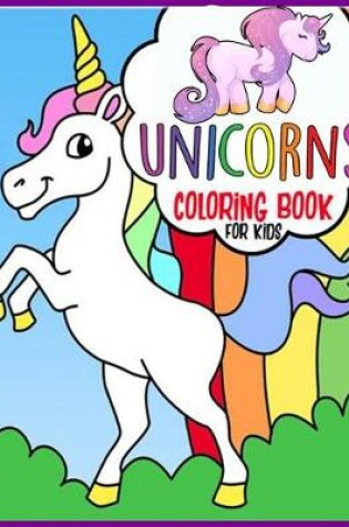 Cover of Unicorns Coloring Book For Kids