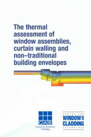 Cover of The Thermal Assessment of Window Assemblies, Curtain Walling and Non-traditional Building Envelopes
