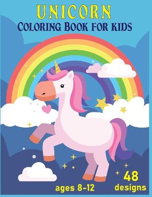 Book cover for Unicorn Coloring Book for Kids Ages 8-12 48 Designs