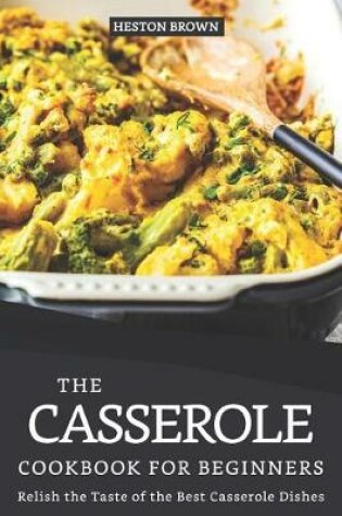 Cover of The Casserole Cookbook for Beginners