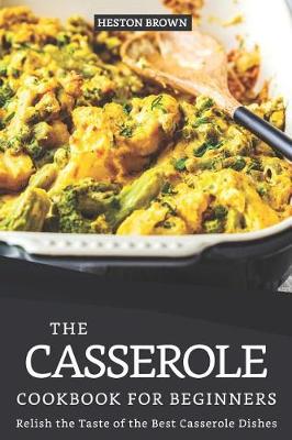 Book cover for The Casserole Cookbook for Beginners