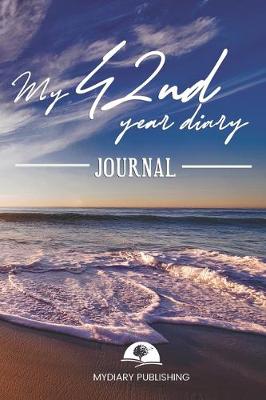 Book cover for My 42nd Year Diary Journal - Build your personal encyclopedia of your life - 600 pages lined pages to write your own story. 6' x 9' format.