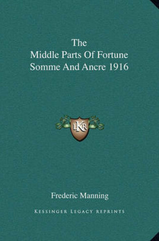 Cover of The Middle Parts of Fortune Somme and Ancre 1916