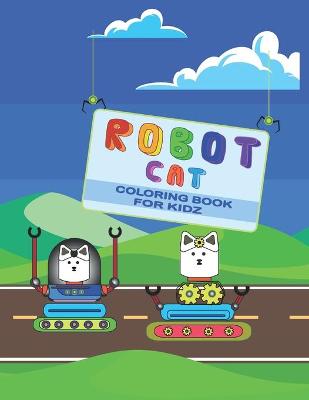 Cover of Robot cat coloring book for kidz