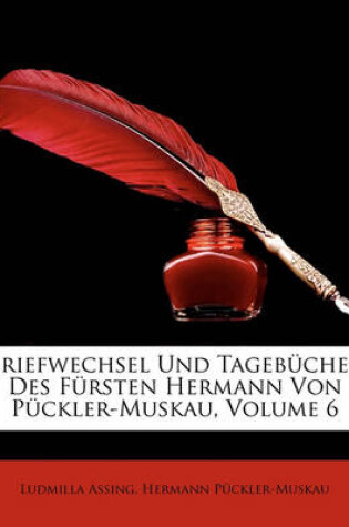 Cover of Briefwechsel Und Tagebucher Des Fursten Hermann Von Puckler-Muskau, Sechster Band