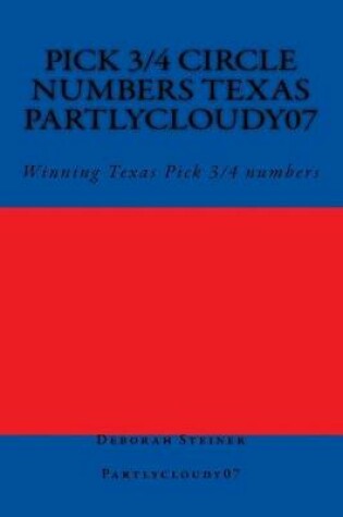 Cover of Pick 3/4 Circle numbers Texas Partlycloudy07