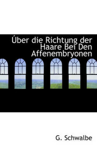 Cover of Uber Die Richtung Der Haare Bei Den Affenembryonen