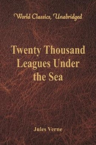 Cover of Twenty Thousand Leagues Under the Sea (World Classics, Unabridged)