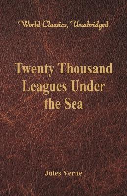 Book cover for Twenty Thousand Leagues Under the Sea (World Classics, Unabridged)