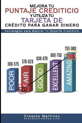 Cover of Mejora Tu Puntaje Crediticio y Utiliza Tu Tarjeta de Crédito Para Ganar Dinero. (Spanish Edition)