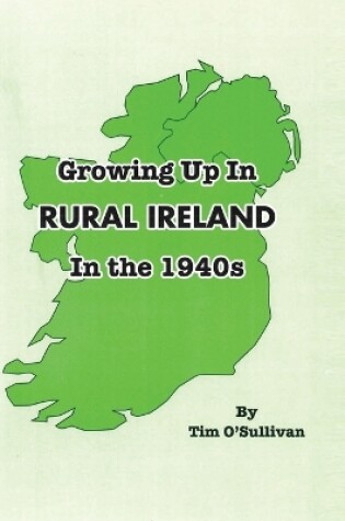 Cover of Growing Up in Rural Ireland in the 1940s