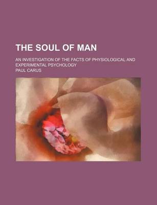 Book cover for The Soul of Man; An Investigation of the Facts of Physiological and Experimental Psychology