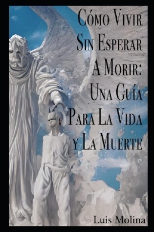 Cover of Cómo vivir sin esperar a morir