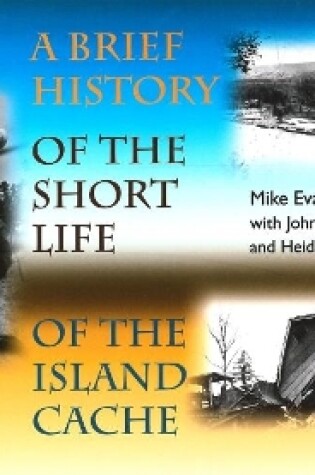 Cover of A Brief History of the Short Life of the Island Cache