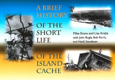Book cover for A Brief History of the Short Life of the Island Cache