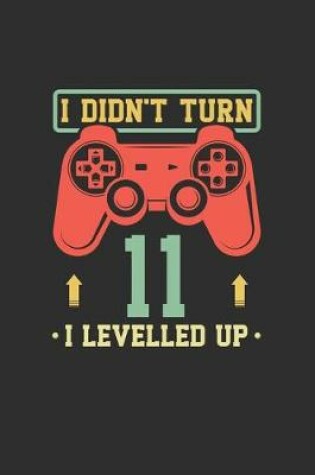 Cover of I Didn't Turn 11 I Levelled Up