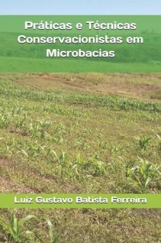 Cover of Práticas e Técnicas Conservacionistas em Microbacias