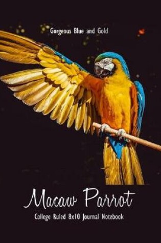 Cover of Gorgeous Blue and Gold Macaw Parrot College Ruled 8x10 Journal Notebook