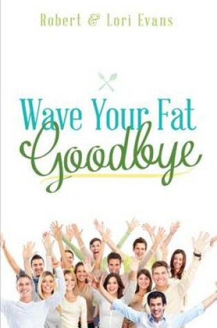 Cover of Wave Your Fat Goodbye