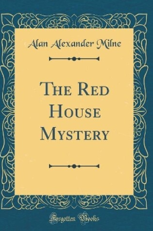 Cover of The Red House Mystery (Classic Reprint)