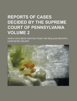 Book cover for Reports of Cases Decided by the Supreme Court of Pennsylvania; Which Have Been Omitted from the Regular Reports Volume 2