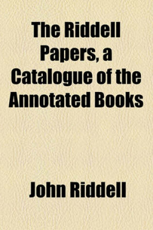 Cover of The Riddell Papers, a Catalogue of the Annotated Books