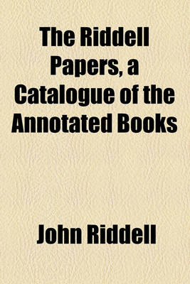 Book cover for The Riddell Papers, a Catalogue of the Annotated Books