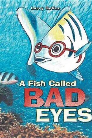 Cover of A Fish Called Bad Eyes