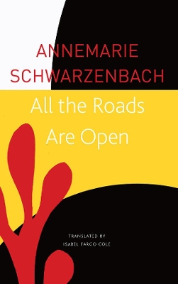 All the Roads Are Open by Annemarie Schwarzenbach